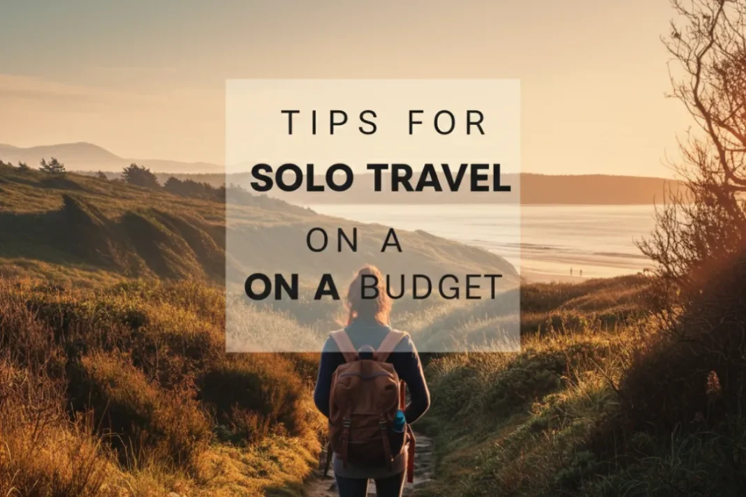 Tips for solo travel on a budget