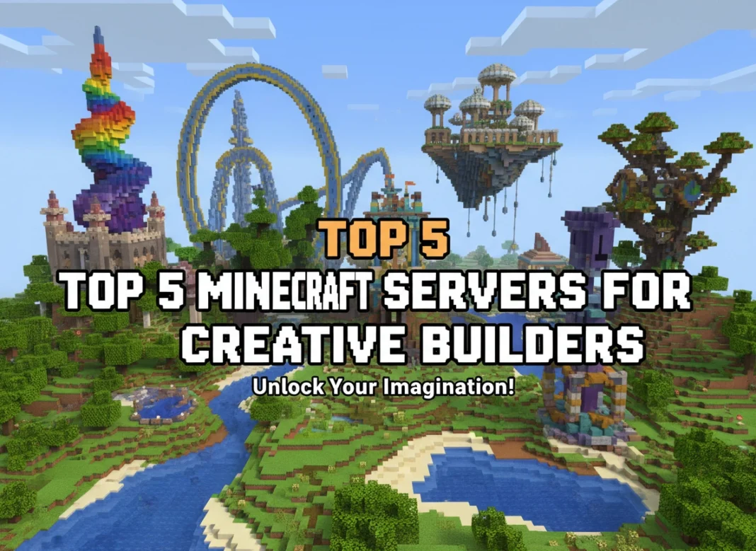Top 5 Minecraft Servers for Creative Builders