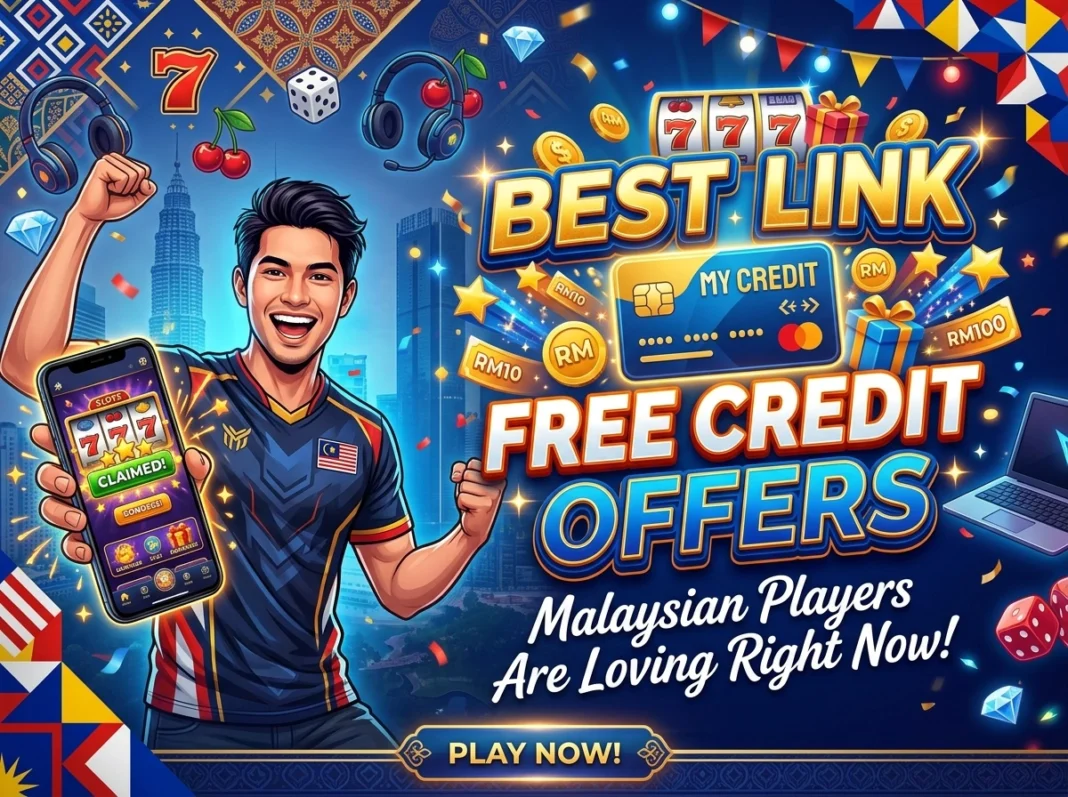 Best Link Free Credit Offers Malaysian Players Are Loving Right Now