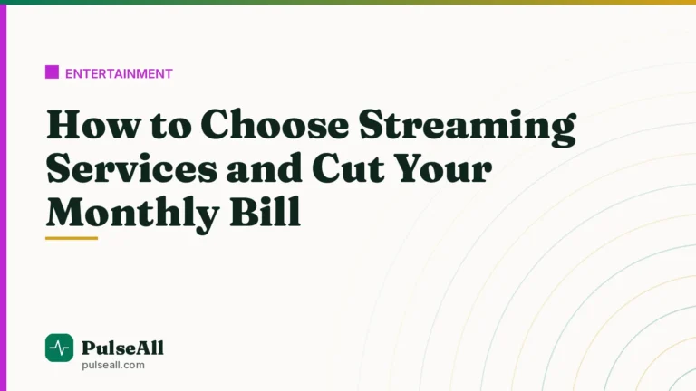How to Choose Streaming Services and Cut Your Monthly Bill