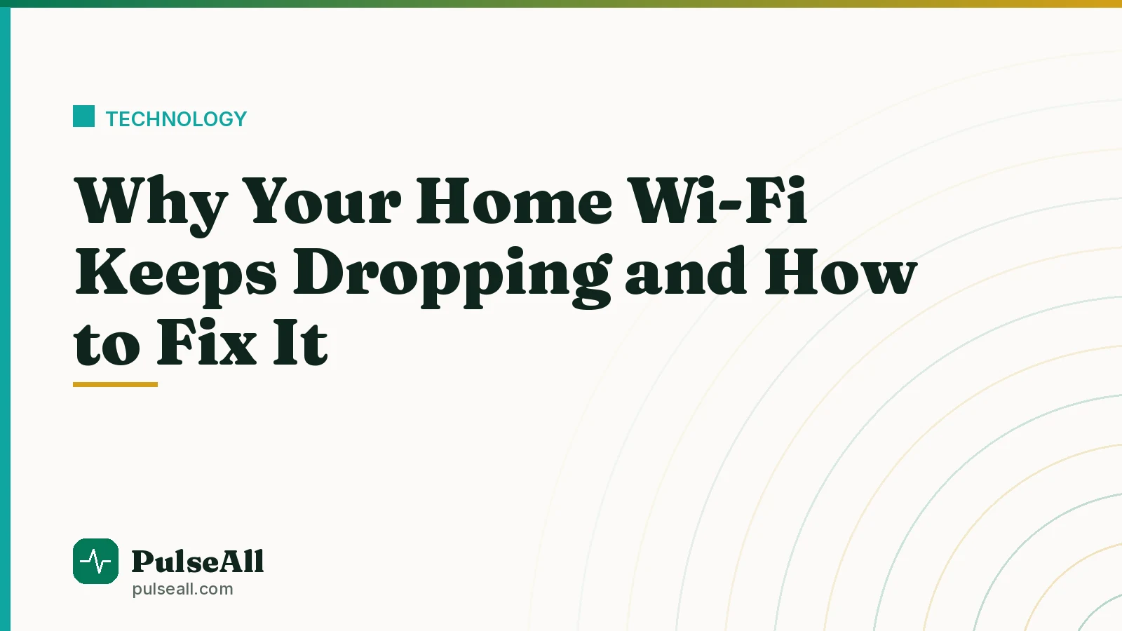 Why Your Home Wi-Fi Keeps Dropping and How to Fix It