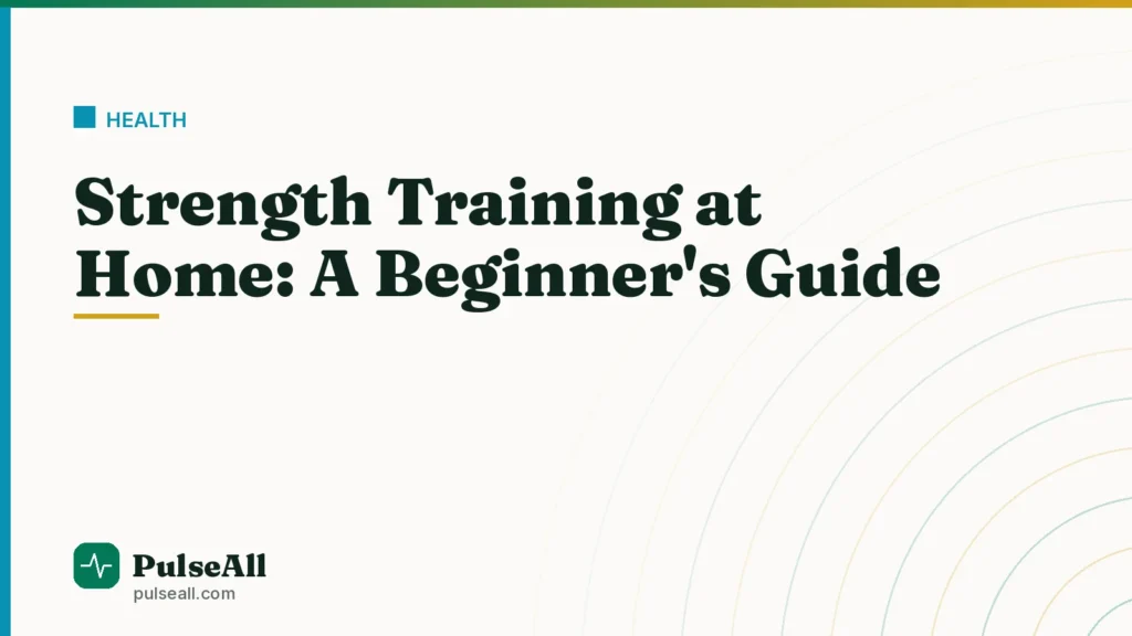 Strength Training at Home: A Beginner’s Guide