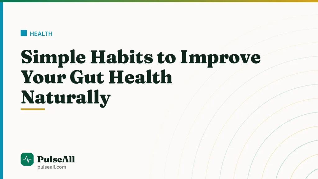 Simple Habits to Improve Your Gut Health Naturally