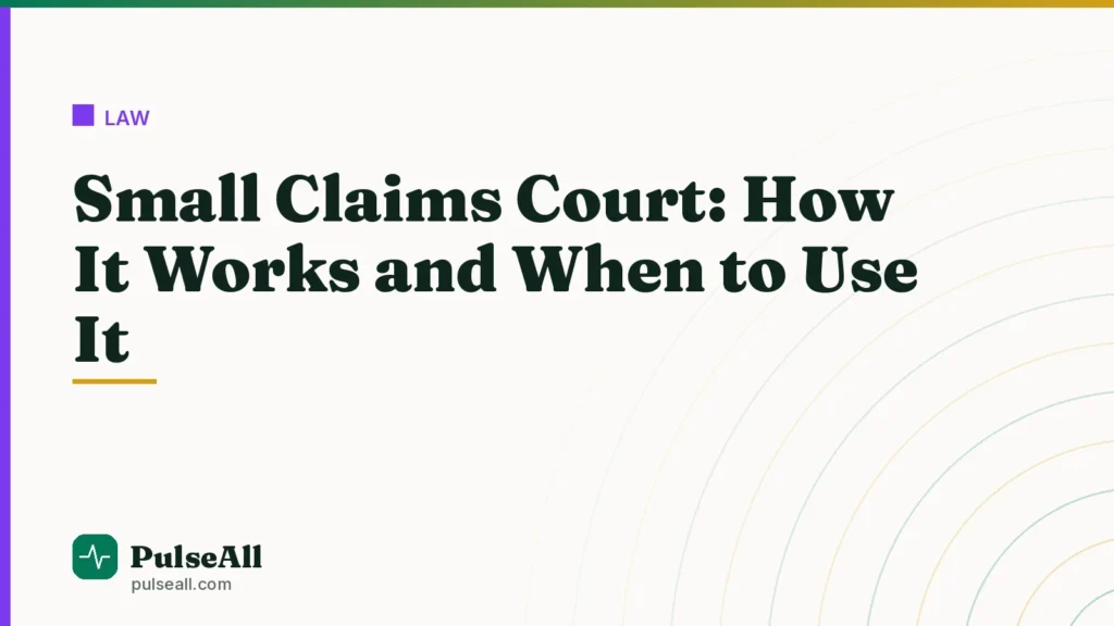 Small Claims Court: How It Works and When to Use It
