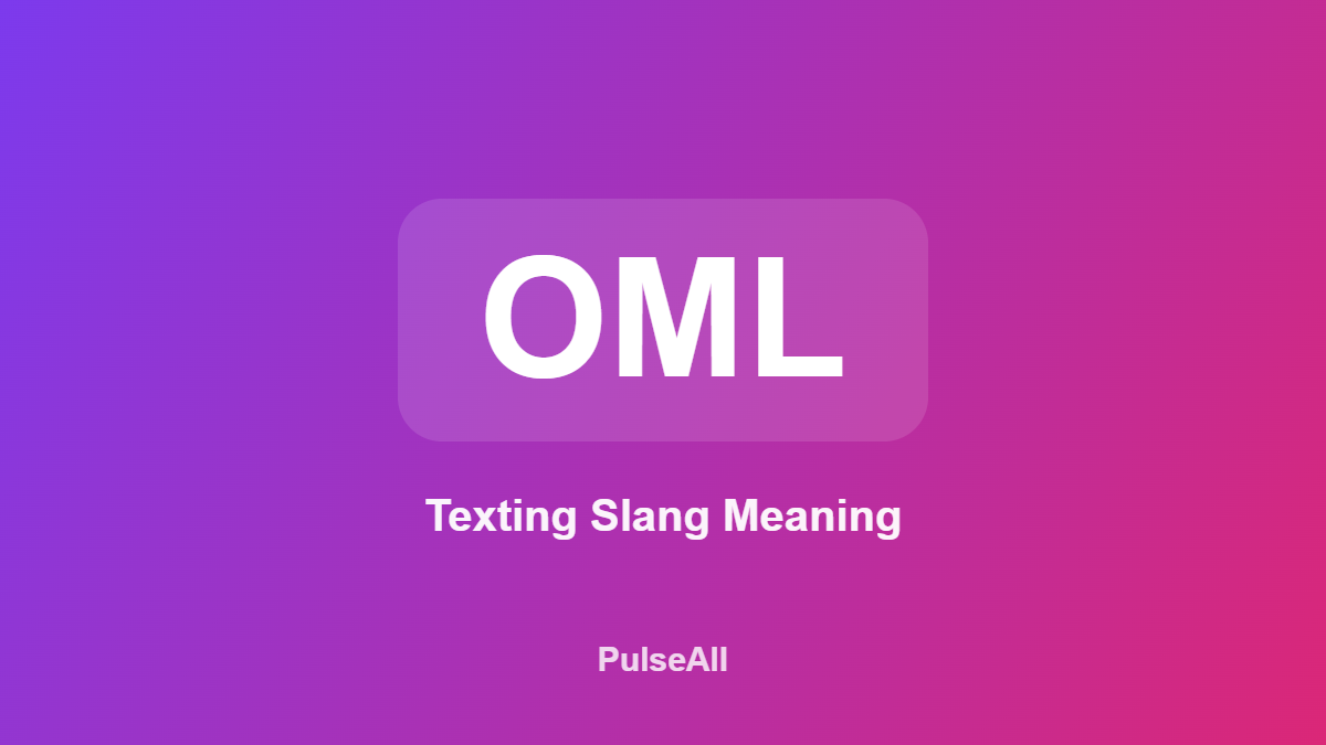 What Does OML Mean in Text? (Meaning & Examples)